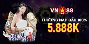VN88 thưởng nạp đầu 100% lên tới 5888K